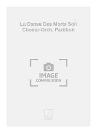 LA DANSE DES MORTS SOLI CHOEUR-ORCH. PARTITION CHANT