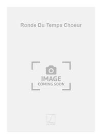 RONDE DU TEMPS CHOEUR CHANT