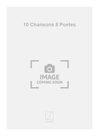 10 CHANSONS 8 POETES CHANT