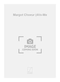 MARGOT CHOEUR (4VX-MX CHANT