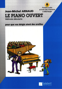 JEAN-MICHEL ARNAUD : LE PIANO OUVERT - METHODE DEBUTANTS -  RECUEIL + ENREGISTREMENT(S) EN LIGNE