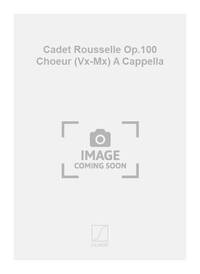 CADET ROUSSELLE OP.100 CHOEUR (VX-MX) A CAPPELLA  CHANT
