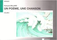 FRANCOIS VELLARD : UN POEME UNE CHANSON VOL.1 CHANT-PIANO