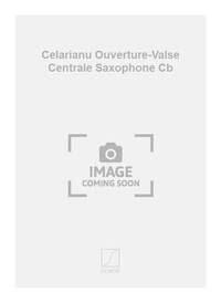 CELARIANU OUVERTURE-VALSE CENTRALE SAXOPHONE CB SAXOPHONE