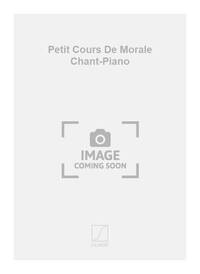 PETIT COURS DE MORALE CHANT-PIANO  CHANT