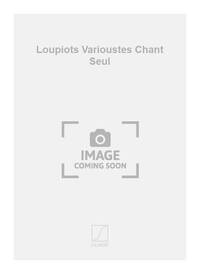 LOUPIOTS VARIOUSTES CHANT SEUL CHANT