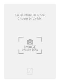 LA CEINTURE DE NOCE CHOEUR (4 VX-MX) CHANT