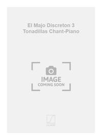 EL MAJO DISCRETON 3 TONADILLAS CHANT-PIANO CHANT