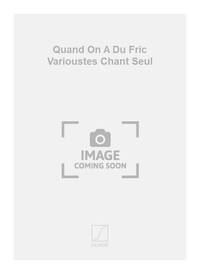 QUAND ON A DU FRIC VARIOUSTES CHANT SEUL CHANT
