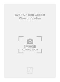 AVOIR UN BON COPAIN CHOEUR (VX-HM CHANT