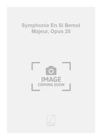SYMPHONIE EN SI BEMOL MAJEUR, OPUS 20 ORCHESTRE