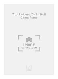 TOUT LE LONG DE LA NUIT CHANT-PIANO CHANT