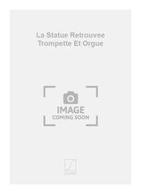 LA STATUE RETROUVEE TROMPETTE ET ORGUE