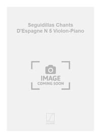 SEGUIDILLAS CHANTS D'ESPAGNE N 5 VIOLON-PIANO  VIOLON
