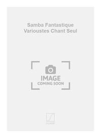 SAMBA FANTASTIQUE VARIOUSTES CHANT SEUL CHANT