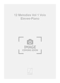 12 MELODIES VOL 1 VOIX ELEVEE-PIANO CHANT