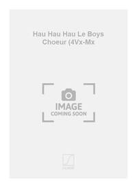 HAU HAU HAU LE BOYS CHOEUR (4VX-MX  CHANT