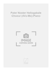PATER NOSTER HELIOGABALE CHOEUR (4VX-MX)-PIANO CHANT