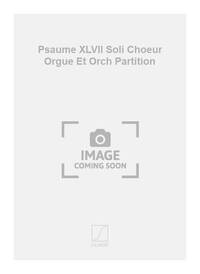 PSAUME XLVII SOLI CHOEUR ORGUE ET ORCH PARTITION CHANT