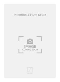 INTENTION 3 FLUTE SEULE  FLUTE TRAVERSIERE