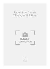 SEGUIDILLAS CHANTS D'ESPAGNE N 5 PIANO  PIANO