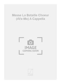 MESSE LA BATAILLE CHOEUR (4VX-MX) A CAPPELLA CHANT