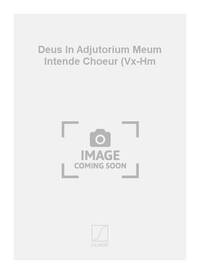 DEUS IN ADJUTORIUM MEUM INTENDE CHOEUR (VX-HM CHANT