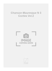 CHANSON MAURESQUE N 3 CONTES VOL.2 PIANO