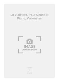 LA VIOLETERA, POUR CHANT ET PIANO, VARIOUSTES CHANT
