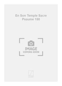 EN SON TEMPLE SACRE PSAUME 150 CHANT