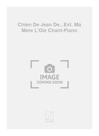 CHIEN DE JEAN DE...EXT. MA MERE L'OIE CHANT-PIANO CHANT