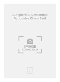 DUFIGNARD ET GROSLARDON VARIOUSTES CHANT SEUL CHANT