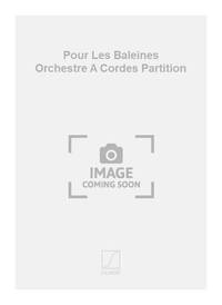 POUR LES BALEINES ORCHESTRE A CORDES PARTITION ORCHESTRE