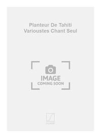 PLANTEUR DE TAHITI VARIOUSTES CHANT SEUL CHANT