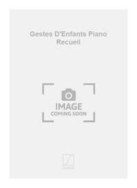 GESTES D'ENFANTS PIANO RECUEIL PIANO