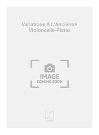 VARIATIONS A L'ANCIENNE VIOLONCELLE-PIANO  VIOLONCELLE