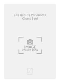 LES CANUTS VARIOUSTES CHANT SEUL  CHANT