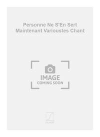 PERSONNE NE S'EN SERT MAINTENANT VARIOUSTES CHANT CHANT