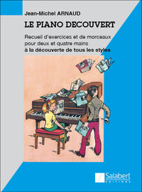 JEAN-MICHEL ARNAUD :  LE PIANO DECOUVERT - METHODE