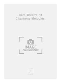 CAFE-THEATRE, 11 CHANSONS-MELODIES, CHANT