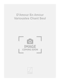 D'AMOUR EN AMOUR VARIOUSTES CHANT SEUL CHANT