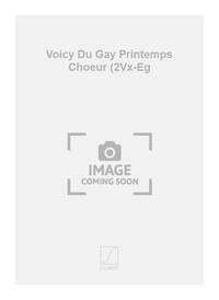 VOICY DU GAY PRINTEMPS CHOEUR (2VX-EG CHANT