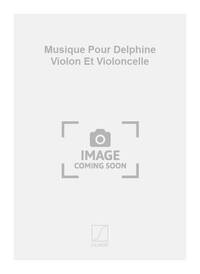 MUSIQUE POUR DELPHINE VIOLON ET VIOLONCELLE