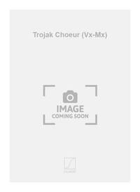 TROJAK CHOEUR (VX-MX) IMPRIME SI CDE 20 EX  CHANT