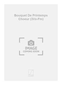 BOUQUET DE PRINTEMPS CHOEUR (3VX-FM) CHANT