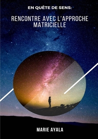 EN QUETE DE SENS- RENCONTRE AVEC L'APPROCHE MATRICIELLE