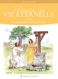 SOURCE DE VIE ETERNELLE - LE CREDO, LES COMMANDEMENTS ET LES SACREMENTS - EDITION ILLUSTREE