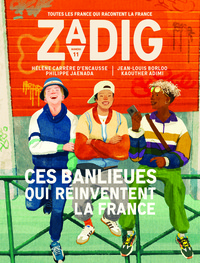 ZADIG N 11 - CES BANLIEUES QUI REINVENTENT LA FRANCE