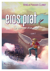 Eros Prat - le combat d'un ange