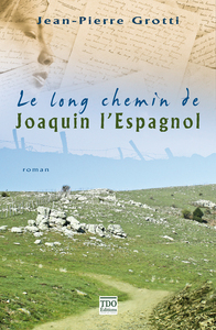 LE LONG CHEMIN DE JOAQUIN L'ESPAGNOL